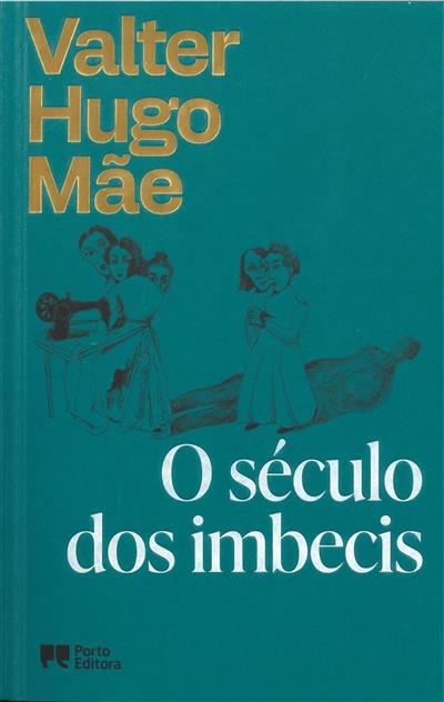 O século dos imbecis / Valter Hugo Mãe